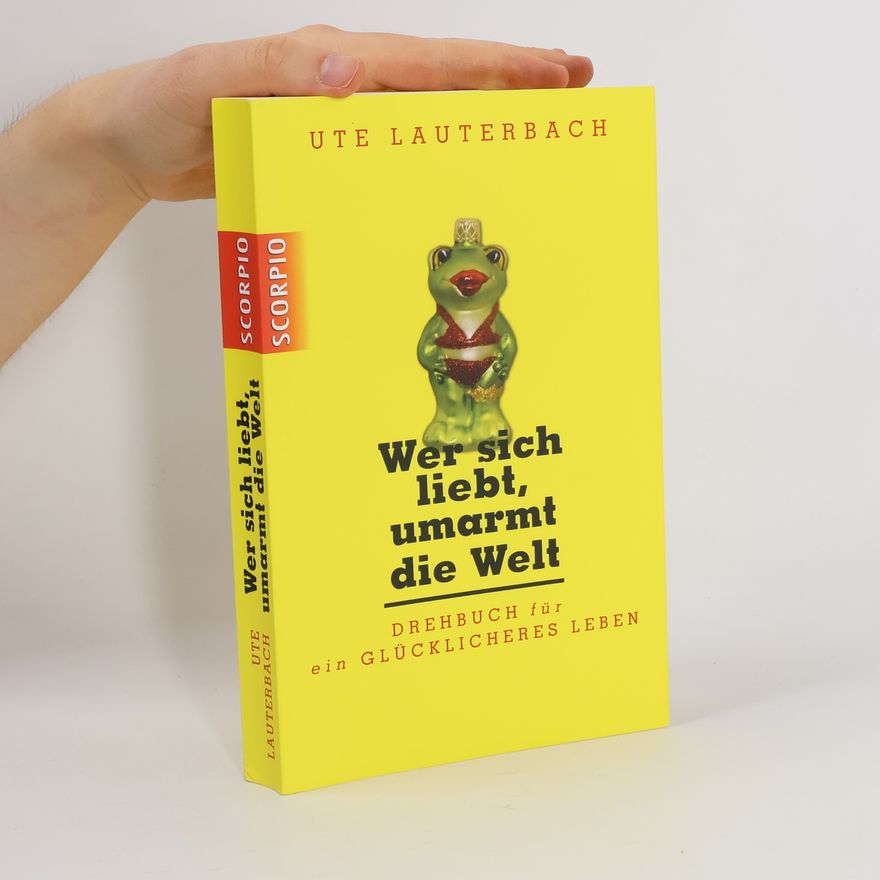 Ute Lauterbach Wer sich liebt, umarmt die Welt