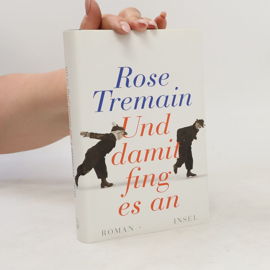 Rose Tremain Und damit fing es an