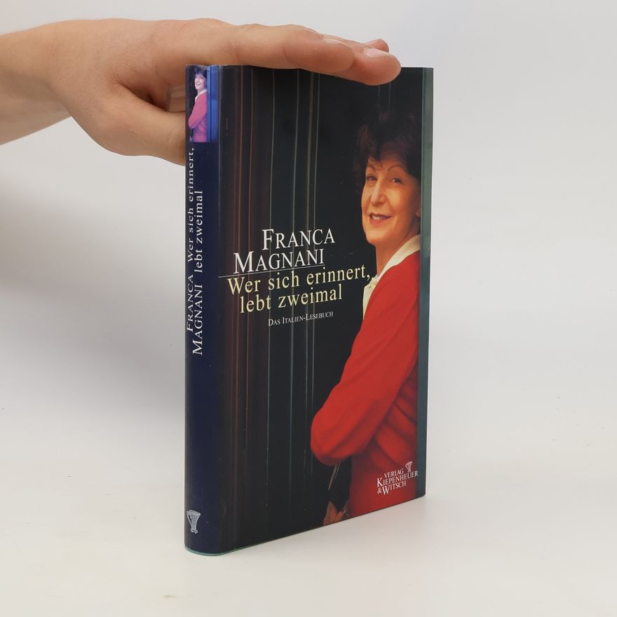 Franca Magnani Wer sich erinnert, lebt zweimal
