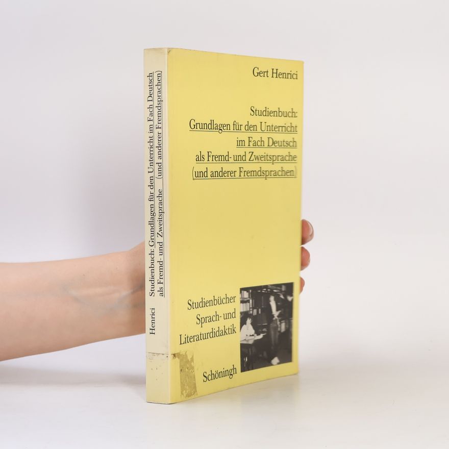 Gert Henrici Studienbuch: Grundlagen für den Unterricht im Fach Deutsch als Fremd- und Zweitsprache (und anderer Fremdsprachen)
