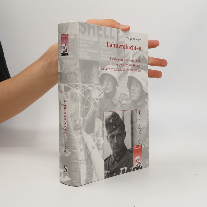 Magnus Koch Krieg in der Geschichte: Fahnenfluchten