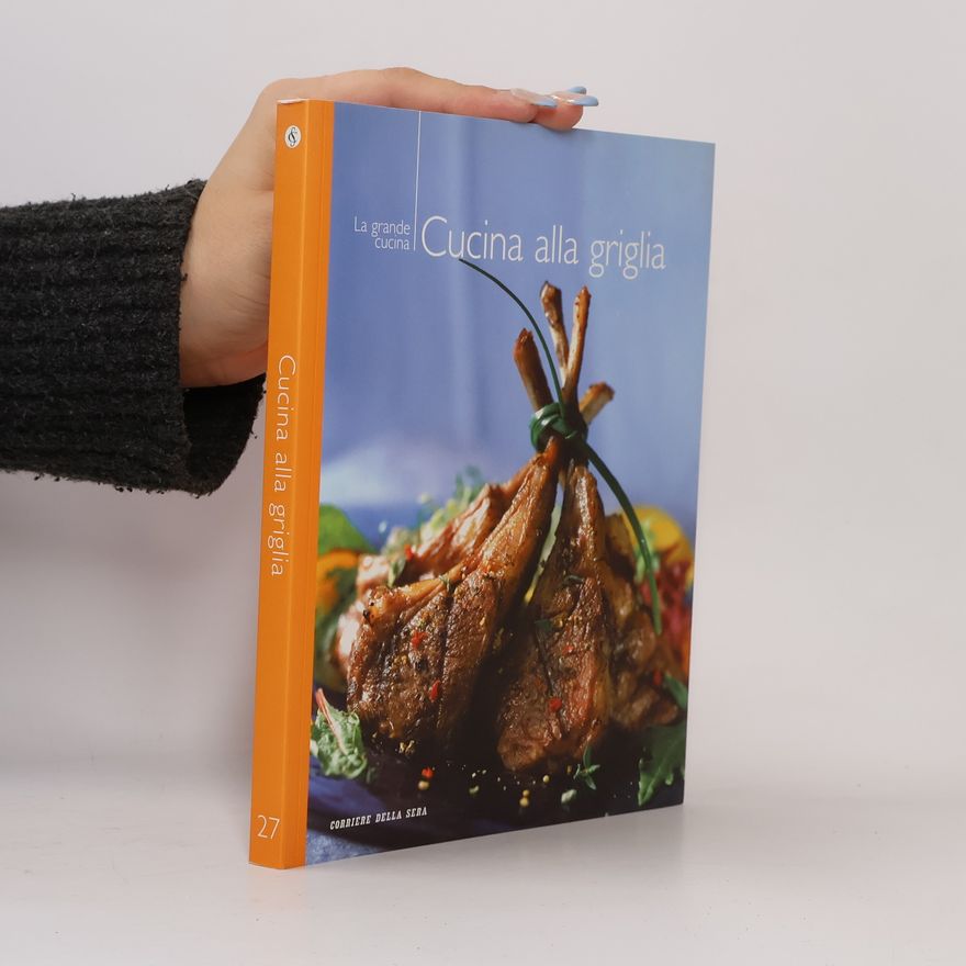 Various authors La grande cucina 27: Cucina alla griglia