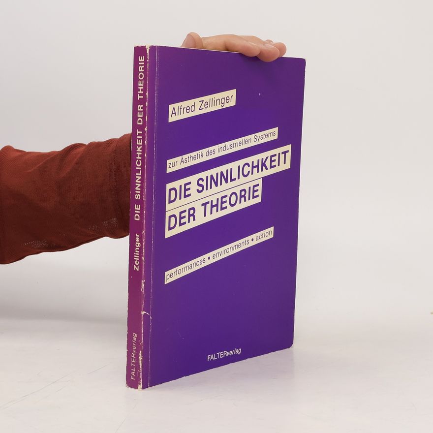 Alfred Zellinger Die Sinnlichkeit der Theorie