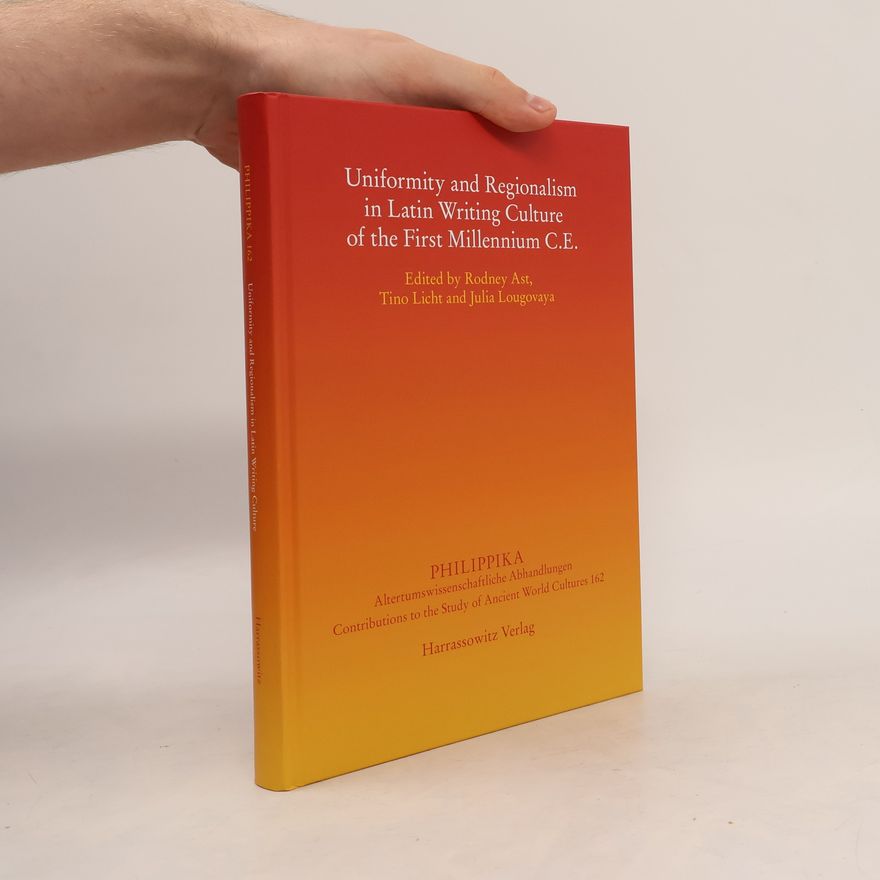 Julia Lougovaya Uniformity and Regionalism in Latin Writing Culture of the First Millennium C.E.