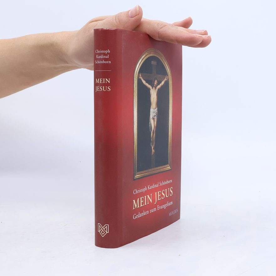 Christoph Schönborn Mein Jesus. Gedanken zum Evangelium