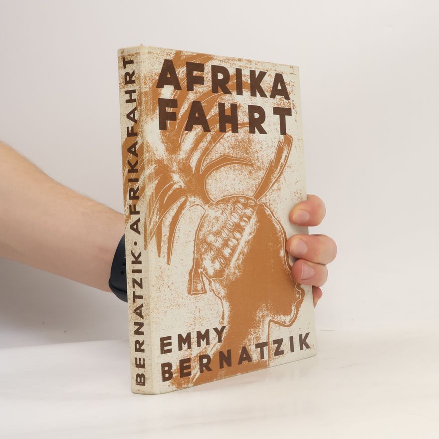 Ema Bernatzik Afrikafahrt : Eine Frau bei den Negern Westafrikas