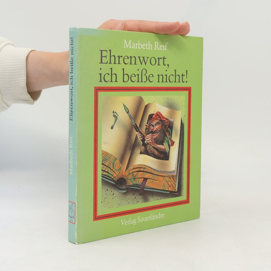 Marbeth Reif Ehrenwort, ich beisse nicht!