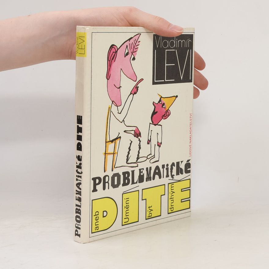 Vladimír Levi Problematické dítě aneb Umění být druhým