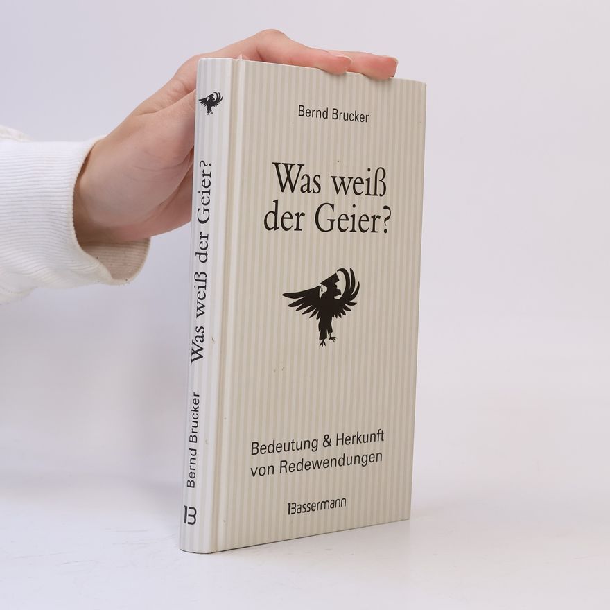 Bernd Brucker Was weiß der Geier?