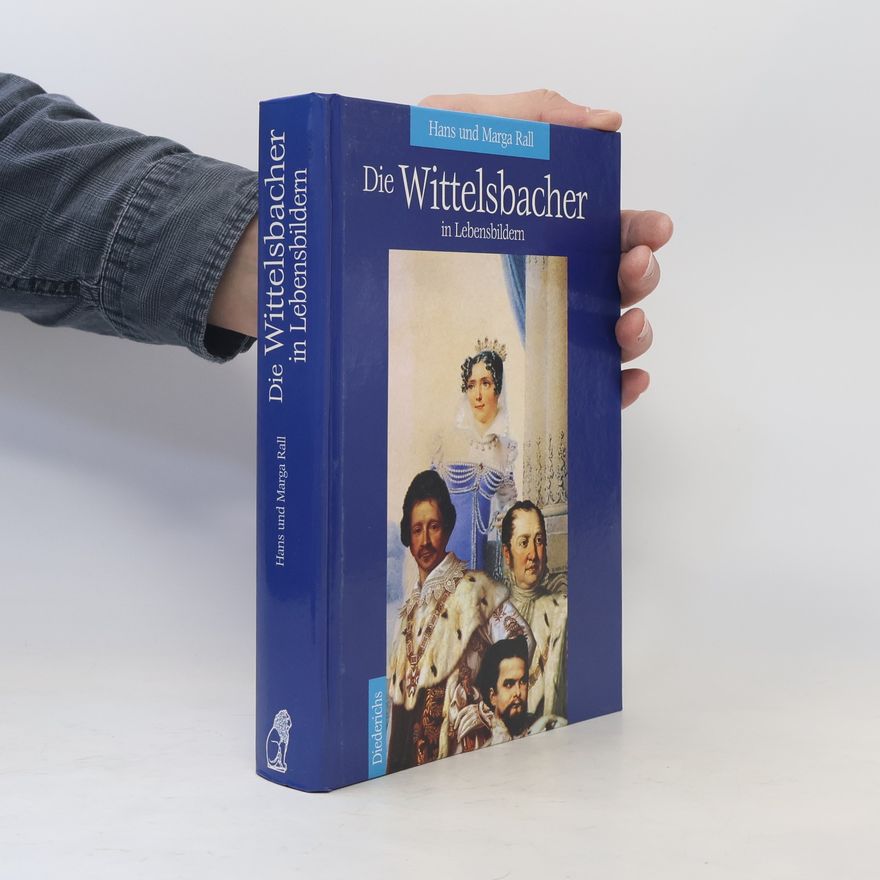 Hans Rall Die Wittelsbacher in Lebensbildern