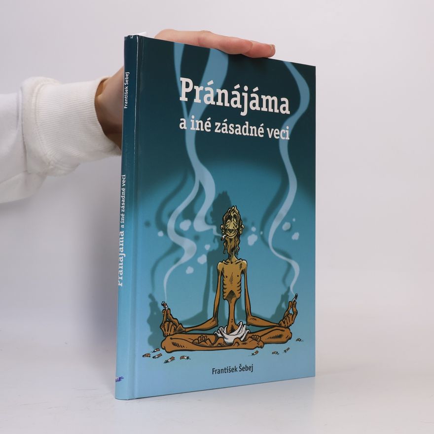 František Šebej Pránájáma a iné zásadné veci