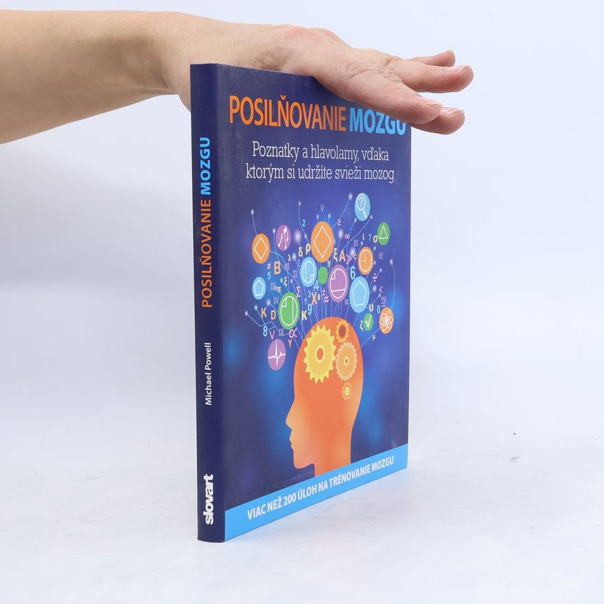 Michael Powell Posilňovanie mozgu: Poznatky a hlavolamy, vďaka ktorým si udržíte svieži mozog