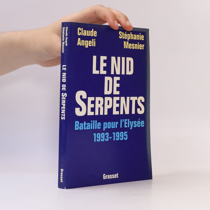 Stéphanie Mesnier Le nid de serpents: Bataille pour l'Elysée, 1993-1995
