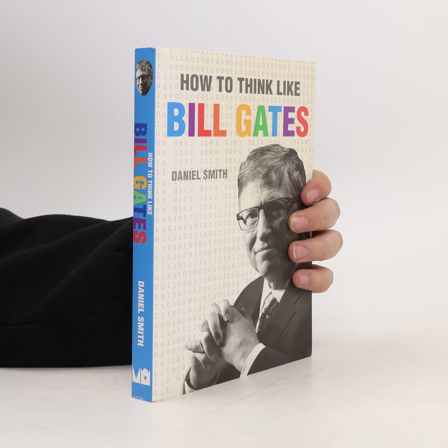 Daniel Smith How to Think Like Bill Gates