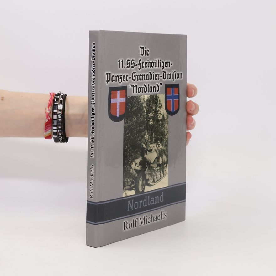 Rolf Michaelis Die 11. SS-Freiwilligen-Panzer-Grenadier-Division "Nordland"