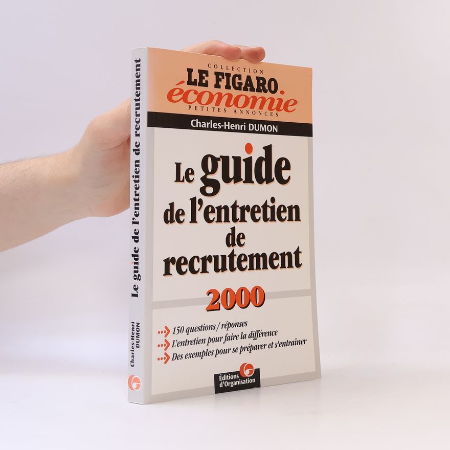 Charles-Henri Dumon Le Guide de l'entretien de recrutement 2000