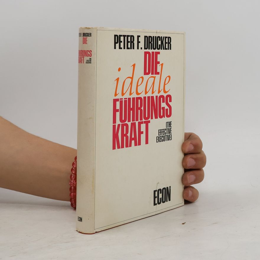 Peter Drucker Die ideale Führungskraft