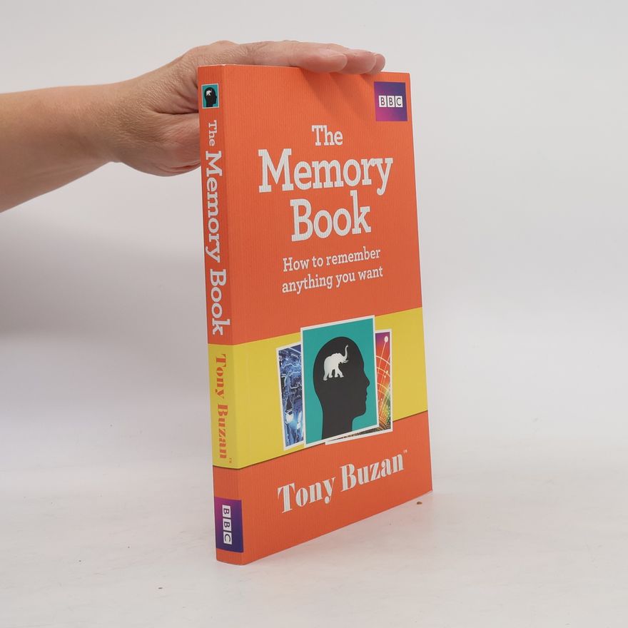 Tony Buzan The memory book : how to remember anything you want