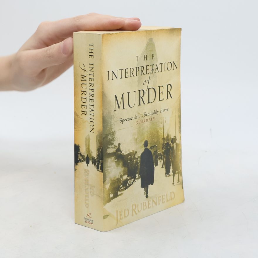 Jed Rubenfeld The Interpretation of Murder