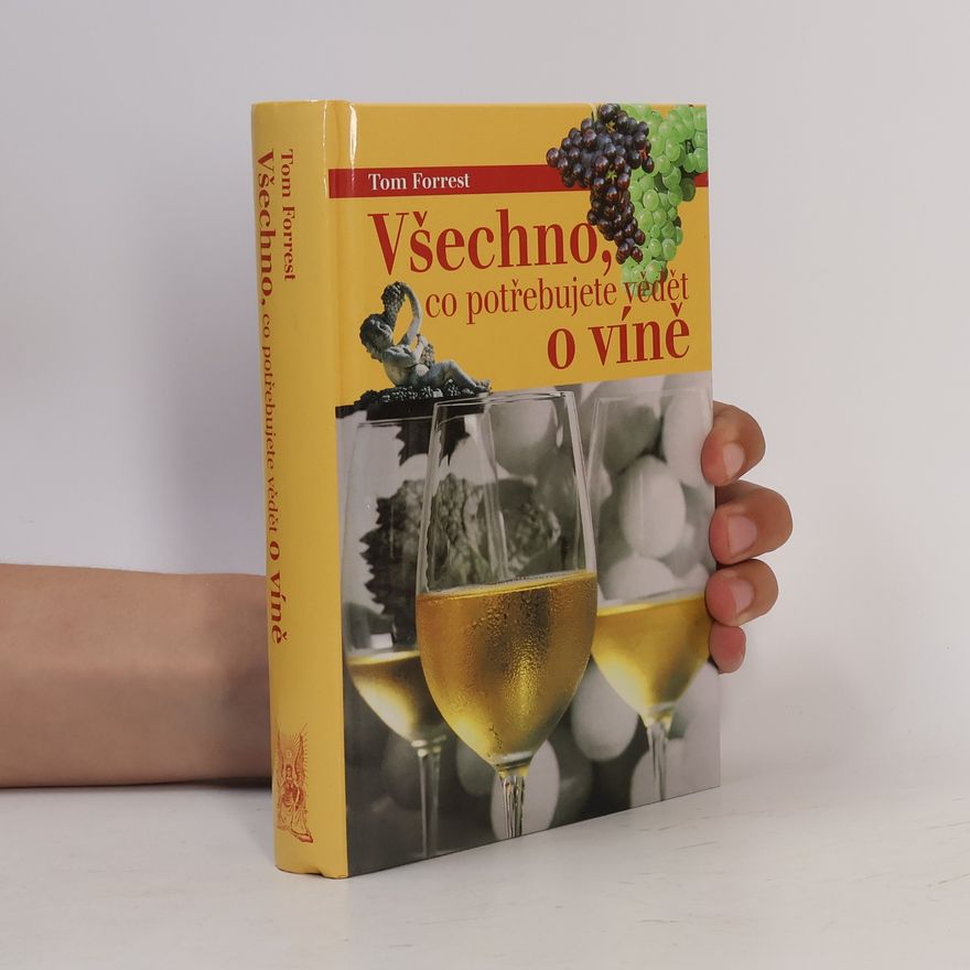 Tom Forrest Všechno, co potřebujete vědět o víně