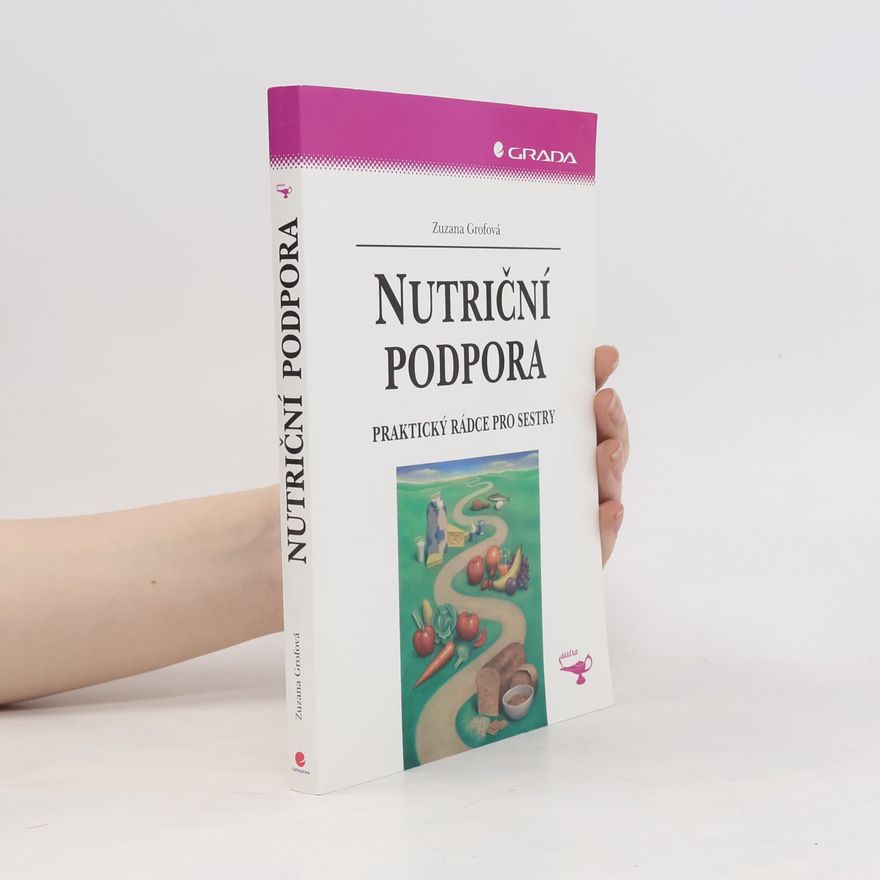 Zuzana Grofová Nutriční podpora : praktický rádce pro sestry