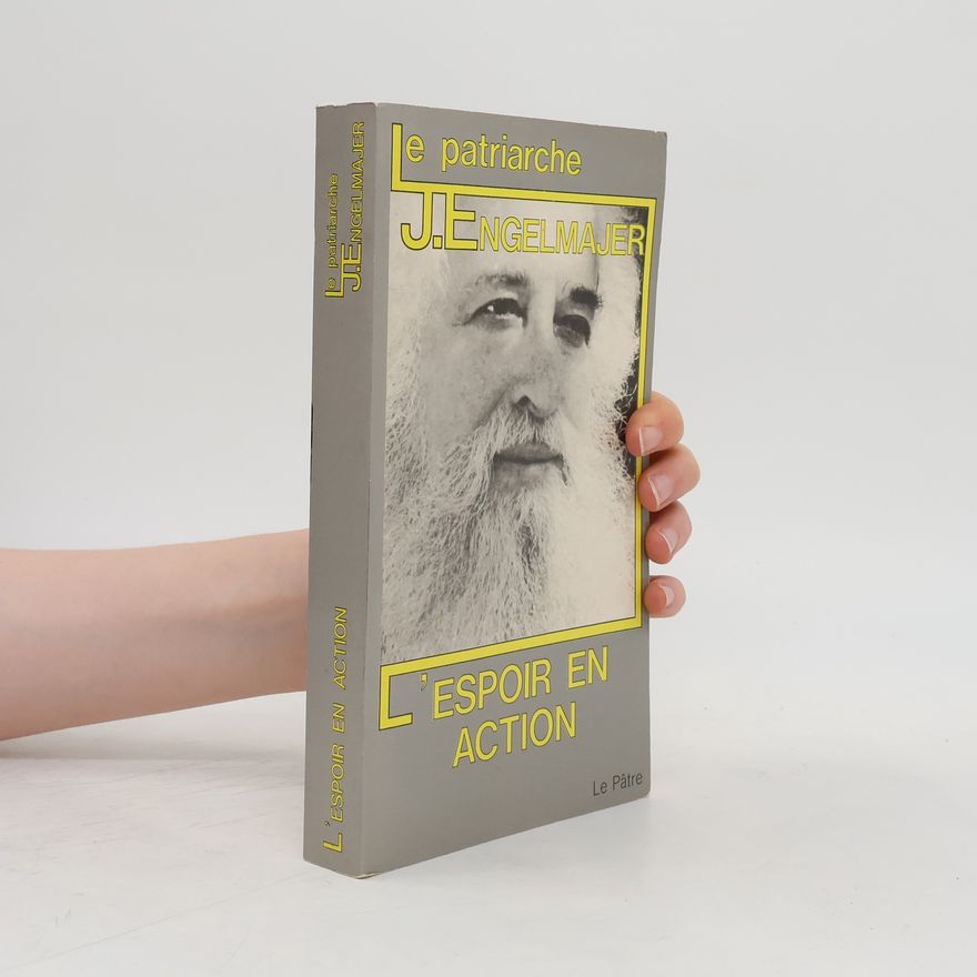 Lucien J. Engelmajer Le patriarche. L'espoir en action