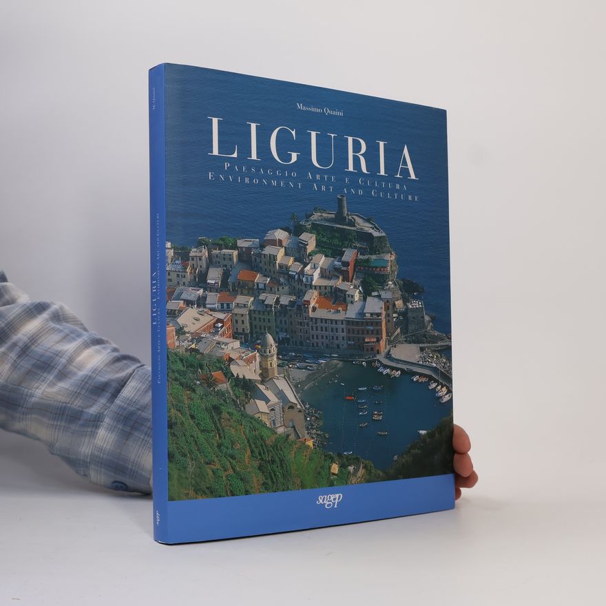 Massimo Quaini Liguria. Paesaggio, arte e cultura-Environment art and culture. Ediz. bilingue
