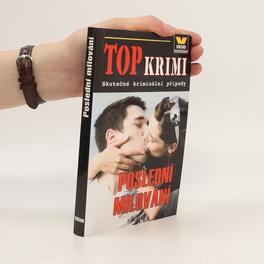 Kolektiv autorů Poslední milování. Skutečné kriminální případy