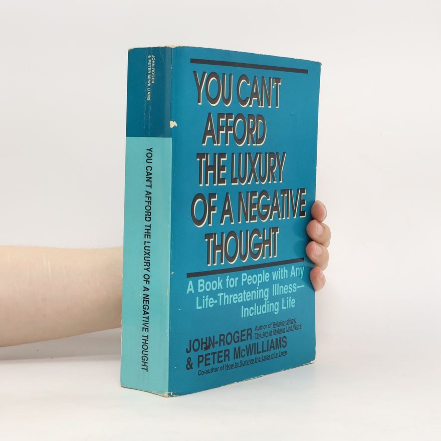 Peter McWilliams You Can't Afford the Luxury of a Negative Thought