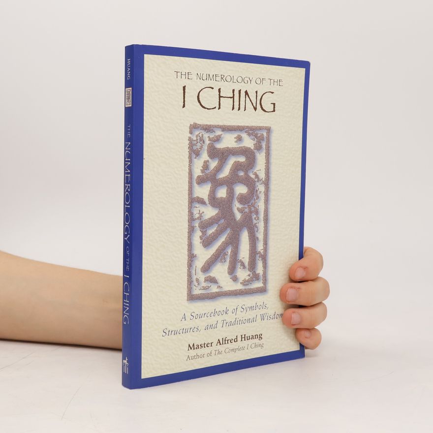 Taoist Master Alfred Huang The Numerology of the I Ching