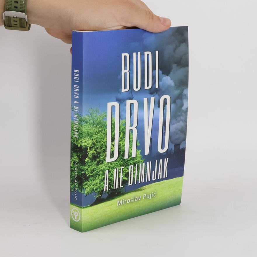 Miroslav Pujić Budi drvo a ne dimnjak