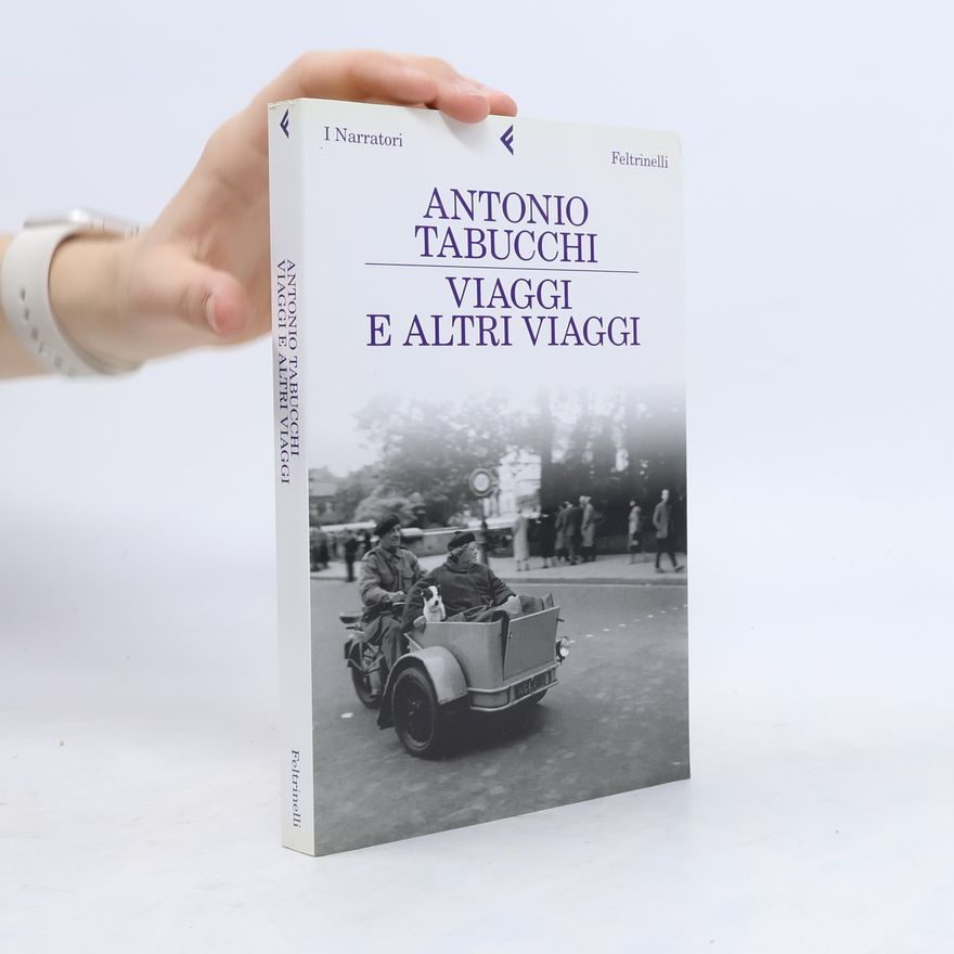 Antonio Tabucchi Viaggi e altri viaggi
