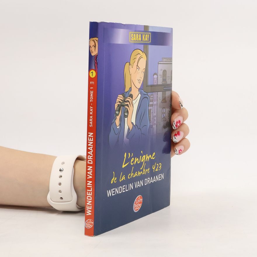Wendelin Van Draanen Sara Kay - 1: L'énigme de la chambre 423
