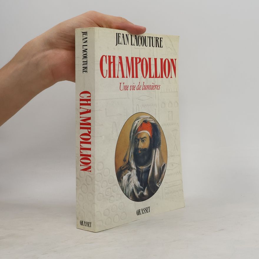 Jean Lacouture Champollion, une vie de lumières