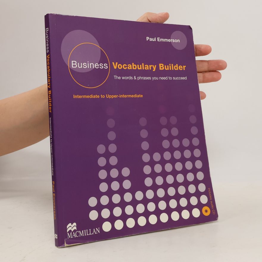 Paul Emmerson Business Vocabulary Builder : Intermediate to Upper-intermediate : The words & phrases you need to succeed