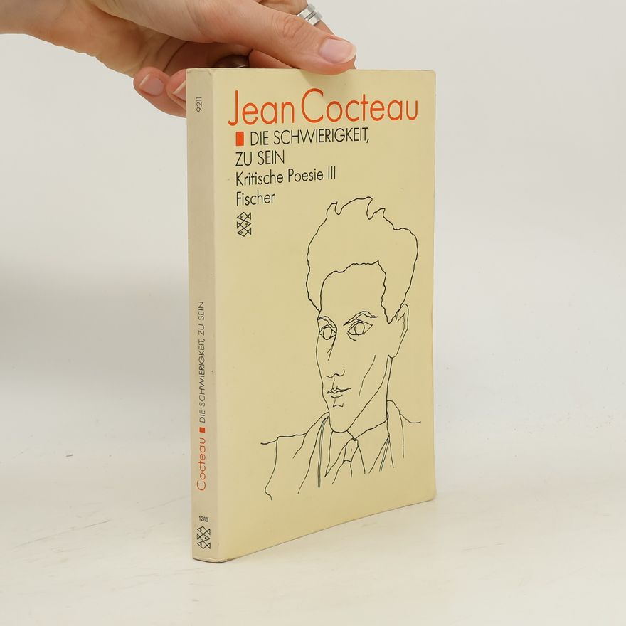 Jean Cocteau Die Schwierigkeit, zu sein