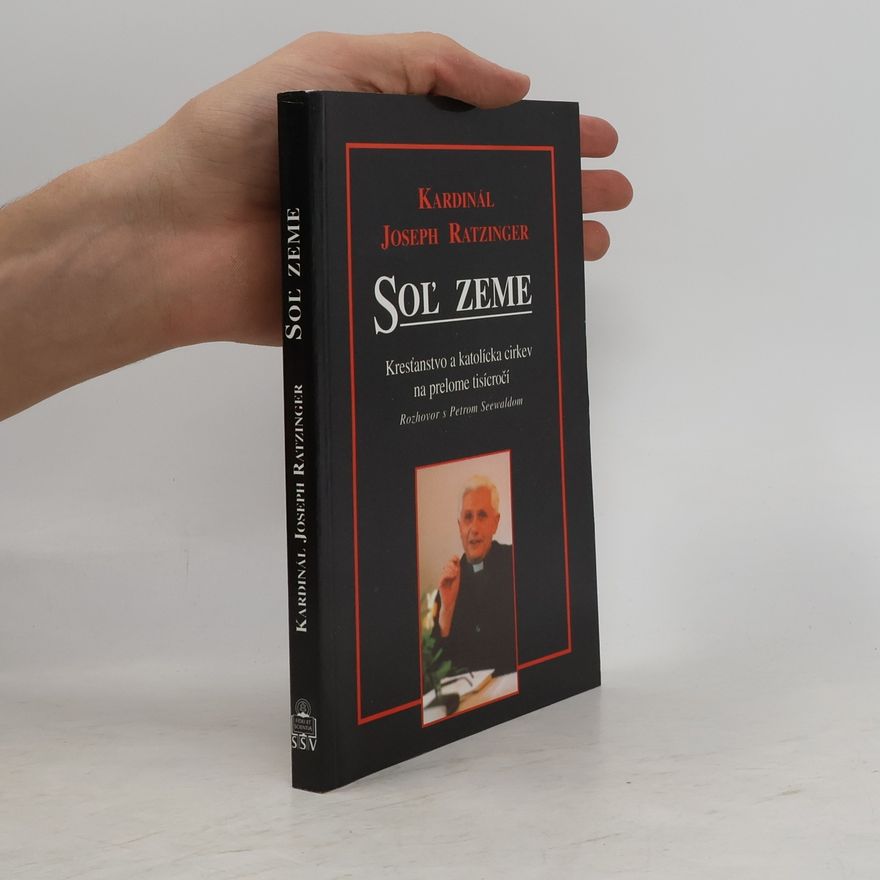 Joseph Ratzinger Soľ zeme (Kresťanstvo a katolícka cirkev na prelome tisícročí)