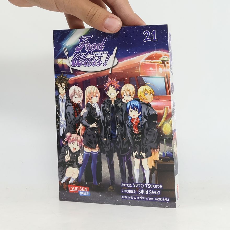Yuto Tsukuda Food Wars - Shokugeki No Soma 21. Heiße Koch-Action im Internat – Mit Rezepten zum Nachkochen