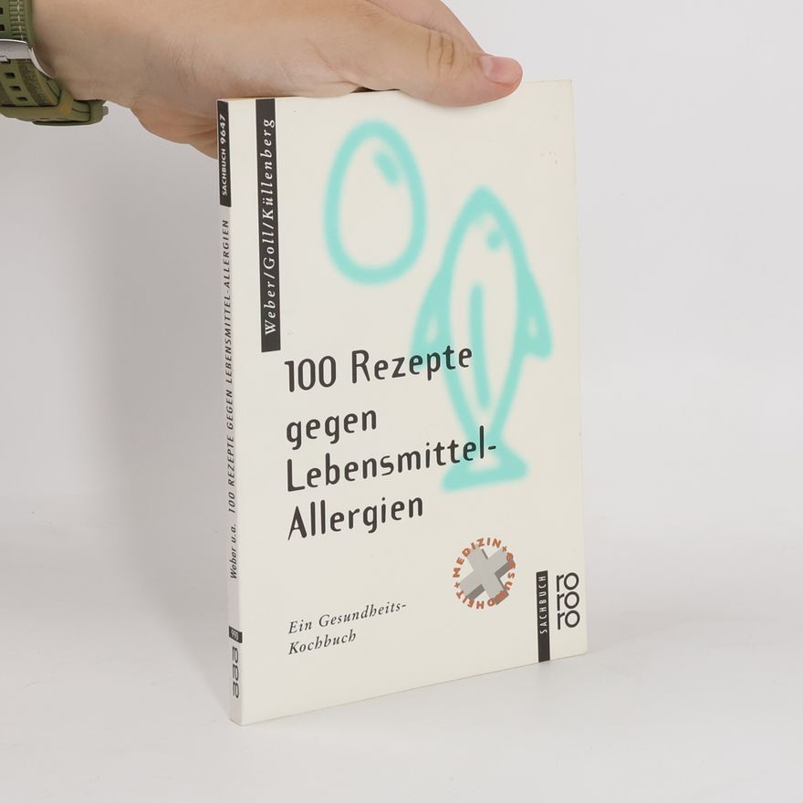 Marlis Weber 100 Rezepte gegen Lebensmittel-Allergien