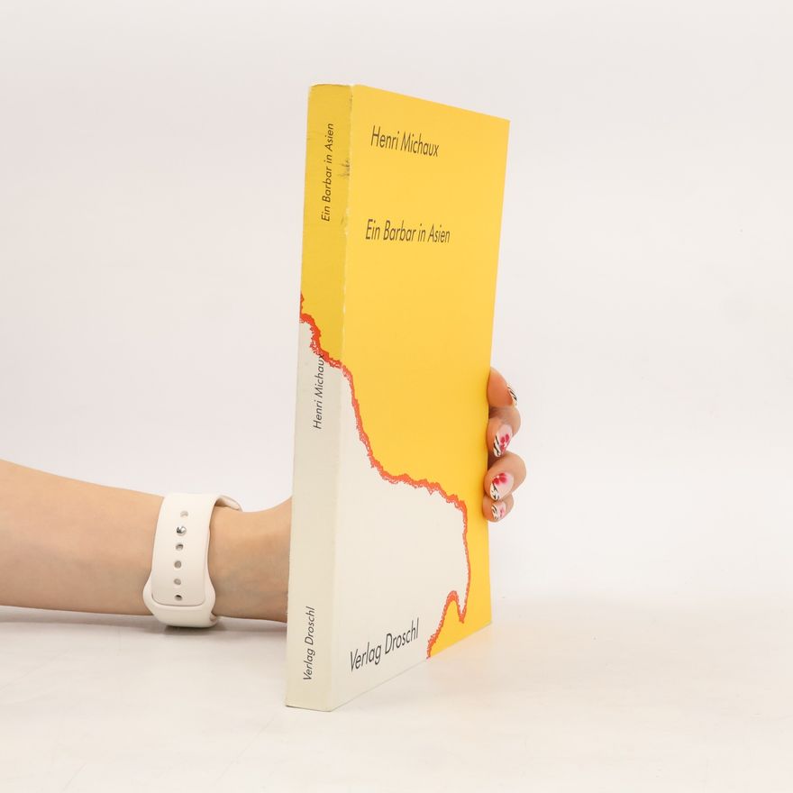Henri Michaux Ein Barbar in Asien