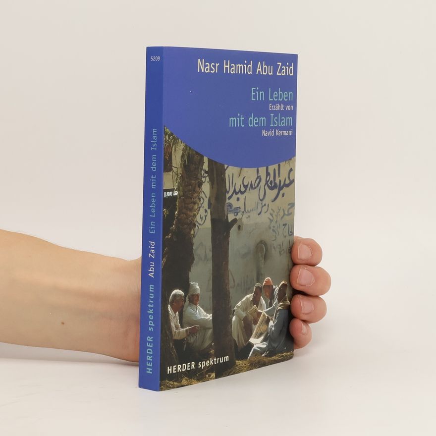 Naṣr Ḥāmid Abū Zaid Ein Leben mit dem Islam