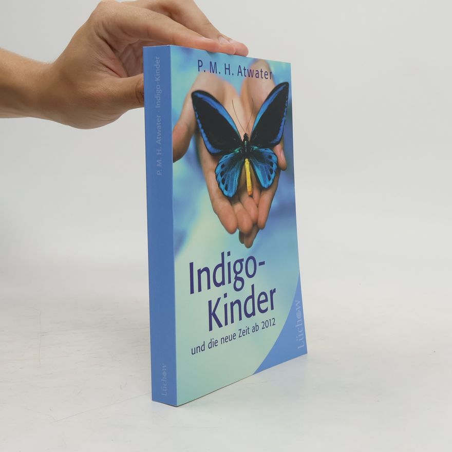 P. M. H. Atwater Indigo-Kinder und die neue Zeit ab 2012
