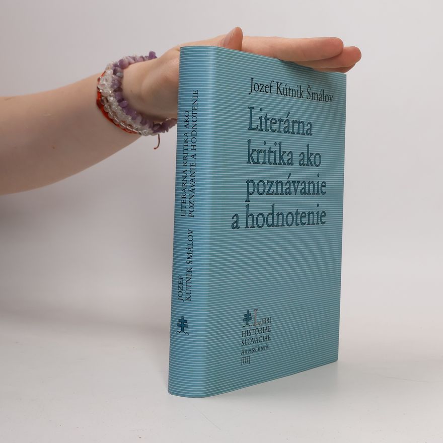 Jozef Kútnik Šmálov Literárna kritika ako poznávanie a hodnotenie