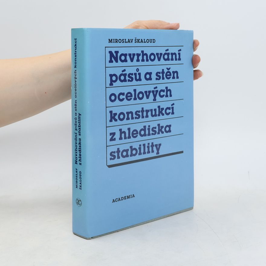 Škaloud Miroslav Navrhování pásů a stěn ocelových konstrukcí z hlediska stability
