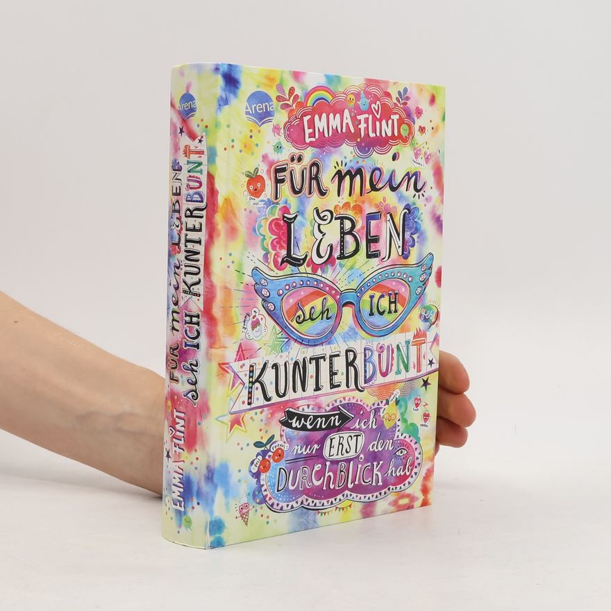 Emma Flint Für mein Leben seh ich kunterbunt, wenn ich nur erst den Durchblick hab