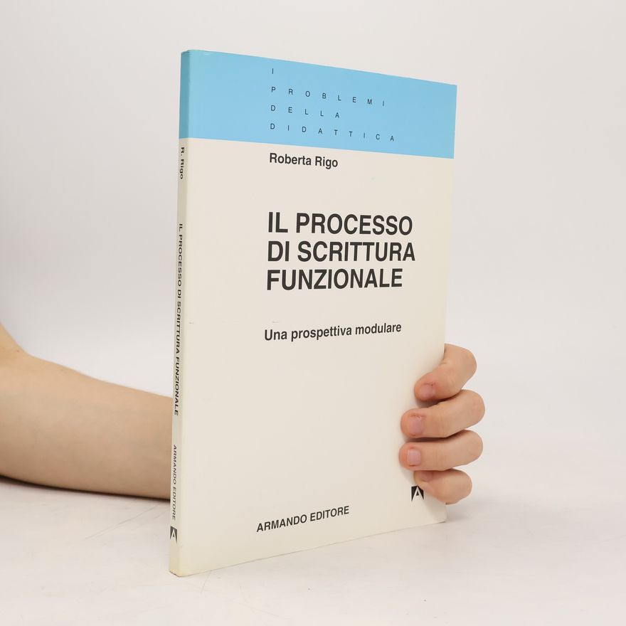 Roberta Rigo I problemi della didattica: Il processo di scrittura funzionale. Una prospettiva modulare