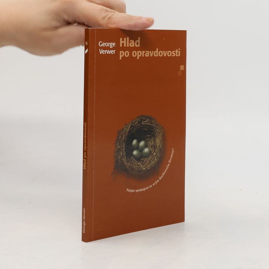 George Verwer Hlad po opravdovosti. Nejste spokojeni se svým duchovním životem?