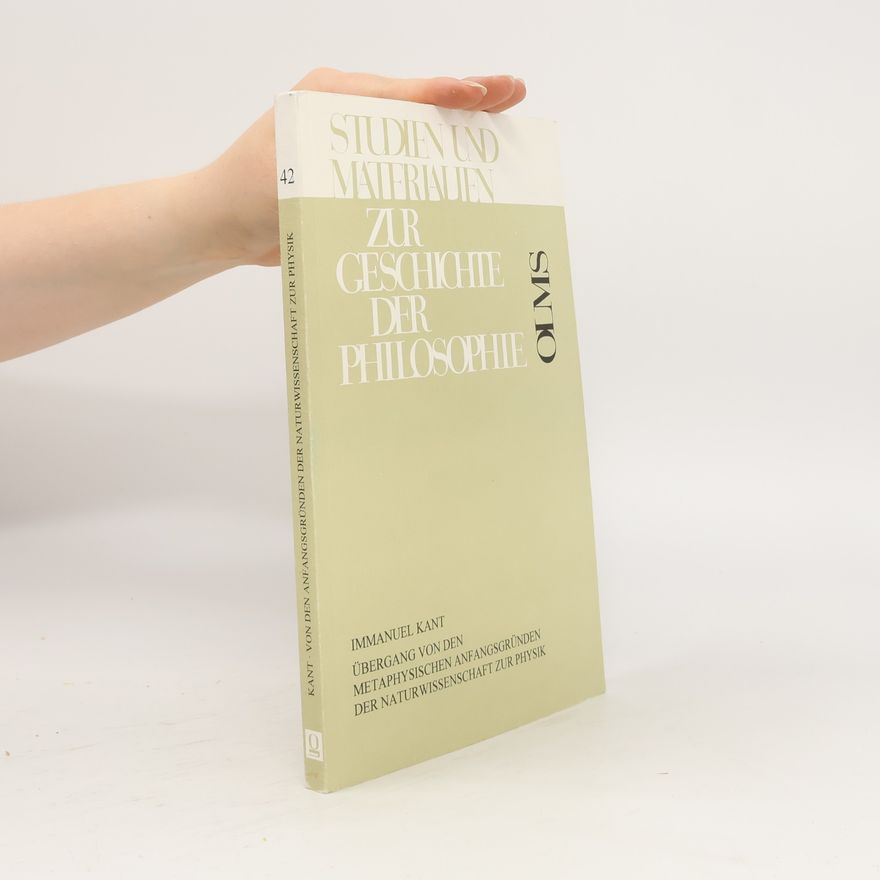 Ingeborg Heidemann Studien und Materialien zur Geschichte der Philosophie - 42: Übergang von den metaphysischen Anfangsgründen der Naturwissenschaft zur Physik