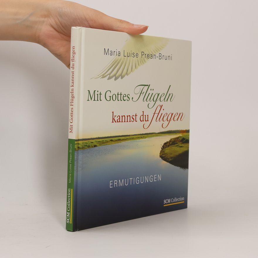 Maria Luise Prean-Bruni Mit Gottes Flügeln kannst du fliegen