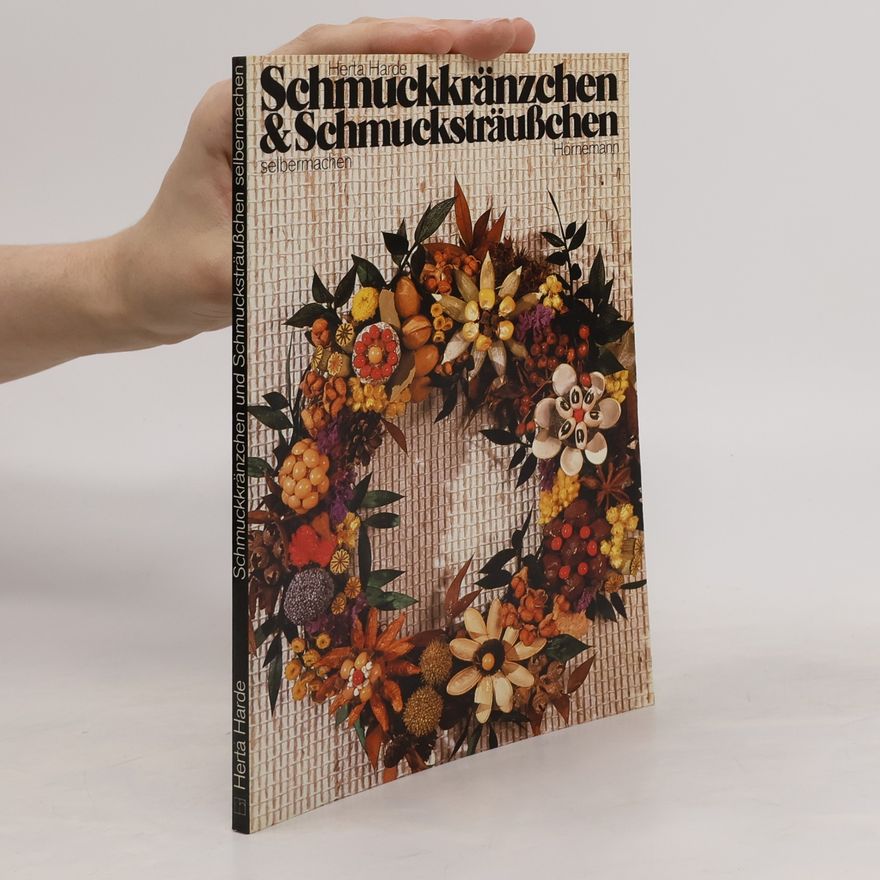 Herta Harde Schmuckkränzchen & Schmucksträußchen selbermachen